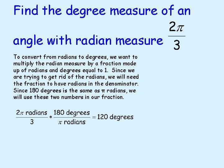 Find the degree measure of an angle with radian measure To convert from radians