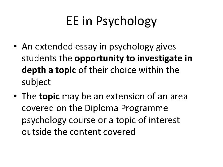 EE in Psychology • An extended essay in psychology gives students the opportunity to