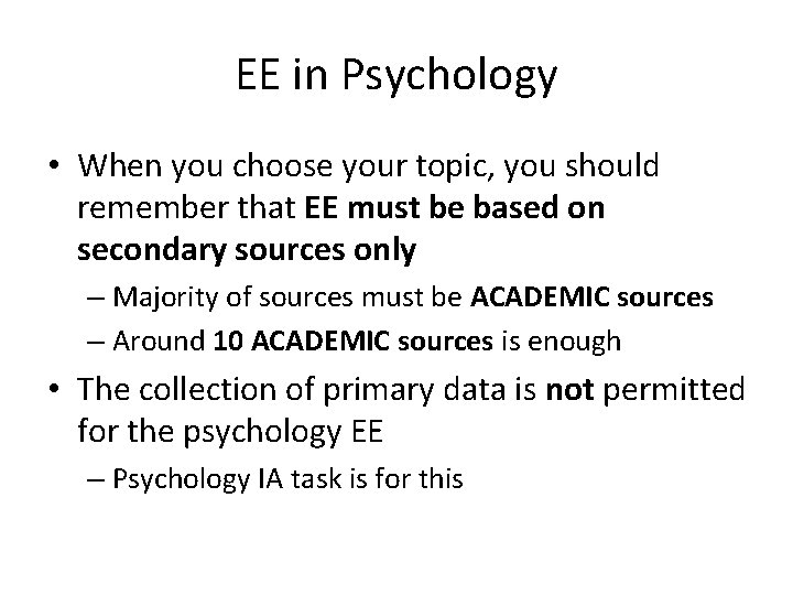 EE in Psychology • When you choose your topic, you should remember that EE