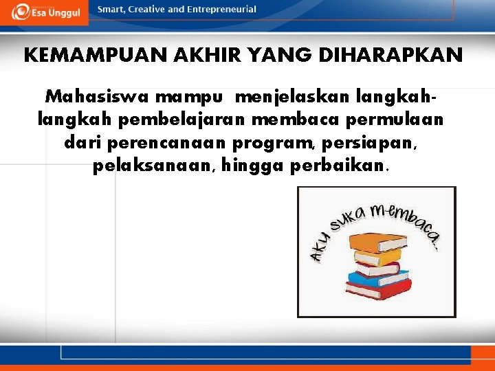 KEMAMPUAN AKHIR YANG DIHARAPKAN Mahasiswa mampu menjelaskan langkah pembelajaran membaca permulaan dari perencanaan program,