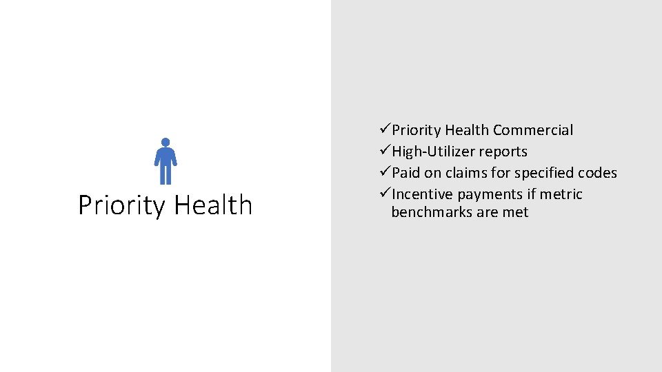 Priority Health üPriority Health Commercial üHigh-Utilizer reports üPaid on claims for specified codes üIncentive