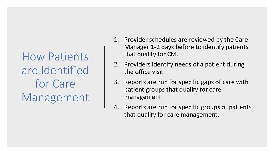 How Patients are Identified for Care Management 1. Provider schedules are reviewed by the