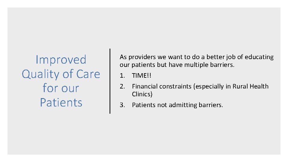 Improved Quality of Care for our Patients As providers we want to do a