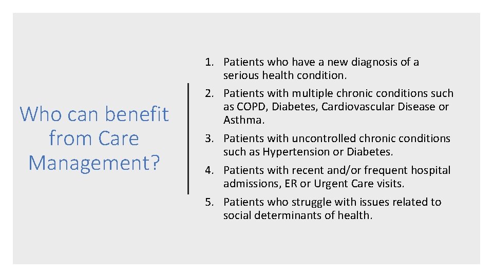 Who can benefit from Care Management? 1. Patients who have a new diagnosis of