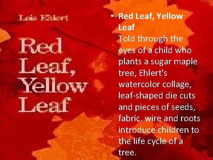  • Red Leaf, Yellow Leaf Told through the eyes of a child who