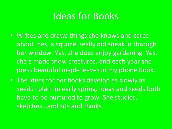 Ideas for Books • Writes and draws things she knows and cares about. Yes,