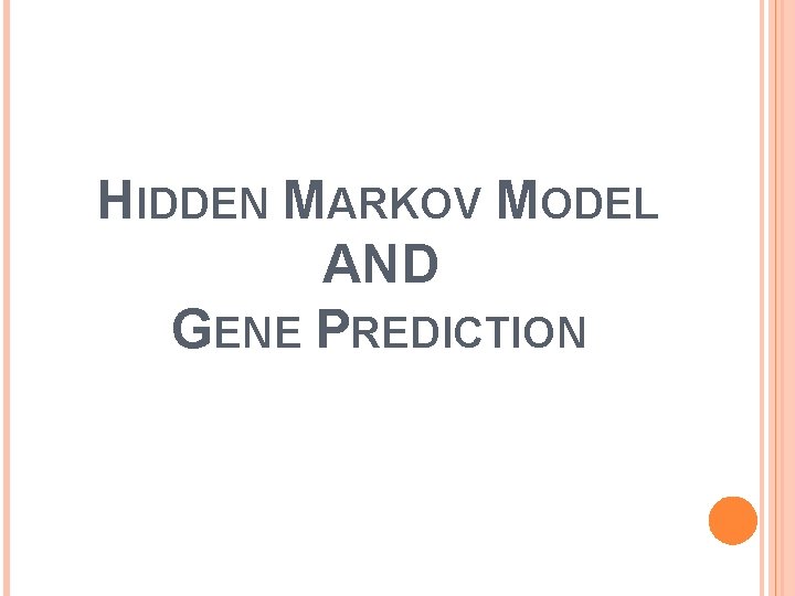 HIDDEN MARKOV MODEL AND GENE PREDICTION 