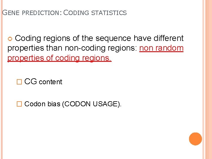 GENE PREDICTION: CODING STATISTICS Coding regions of the sequence have different properties than non-coding