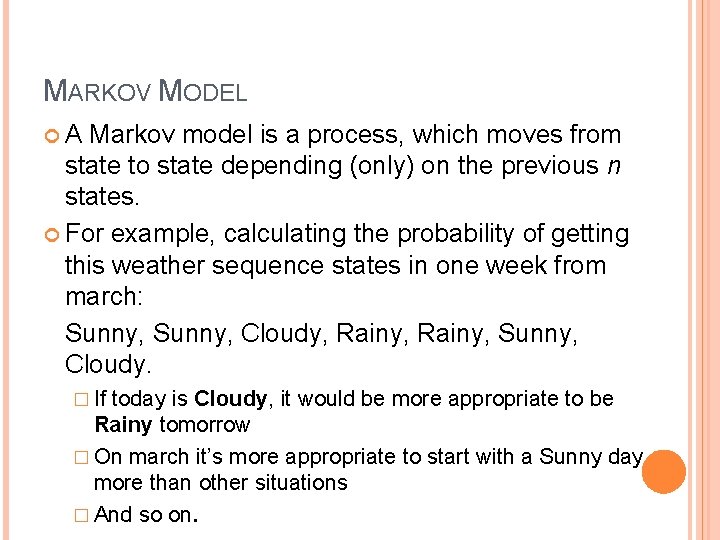 MARKOV MODEL A Markov model is a process, which moves from state to state