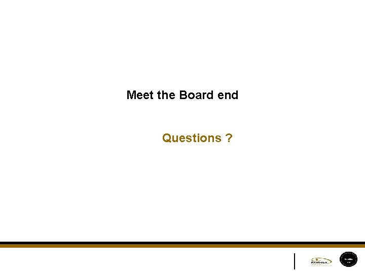 Meet the Board end Questions ? | 