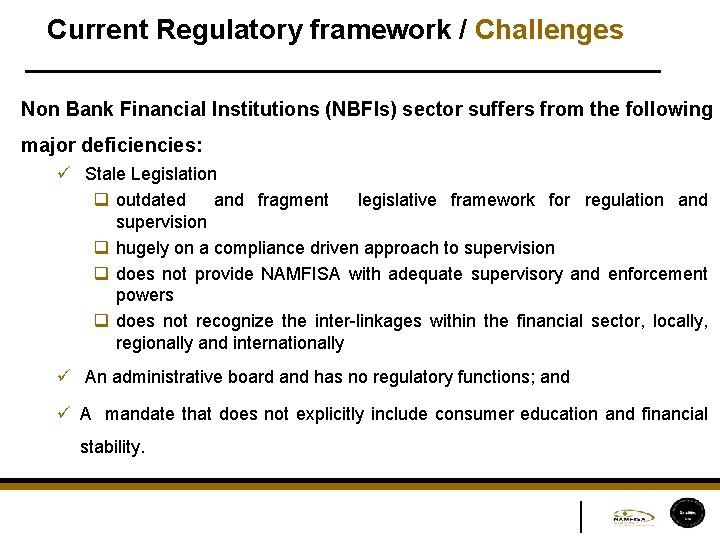 Current Regulatory framework / Challenges Non Bank Financial Institutions (NBFIs) sector suffers from the