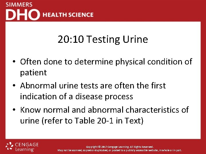 20: 10 Testing Urine • Often done to determine physical condition of patient •