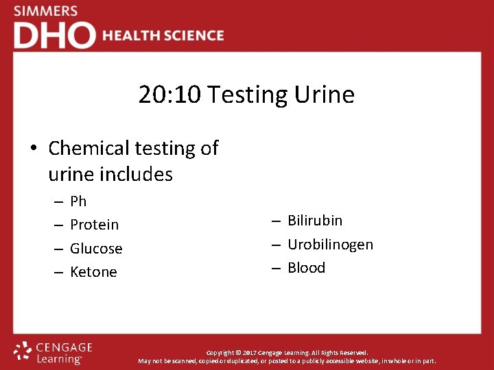 20: 10 Testing Urine • Chemical testing of urine includes – – Ph Protein