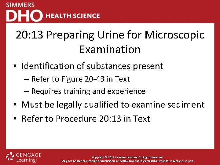 20: 13 Preparing Urine for Microscopic Examination • Identification of substances present – Refer