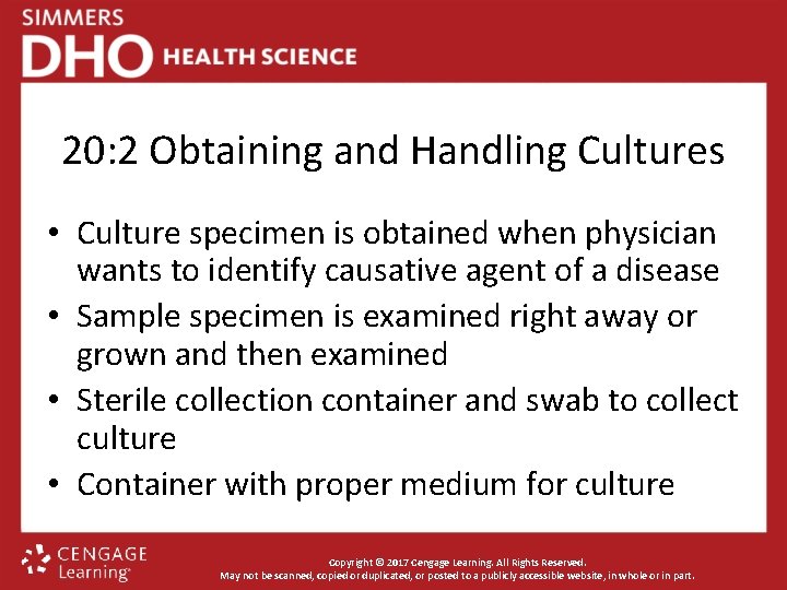 20: 2 Obtaining and Handling Cultures • Culture specimen is obtained when physician wants