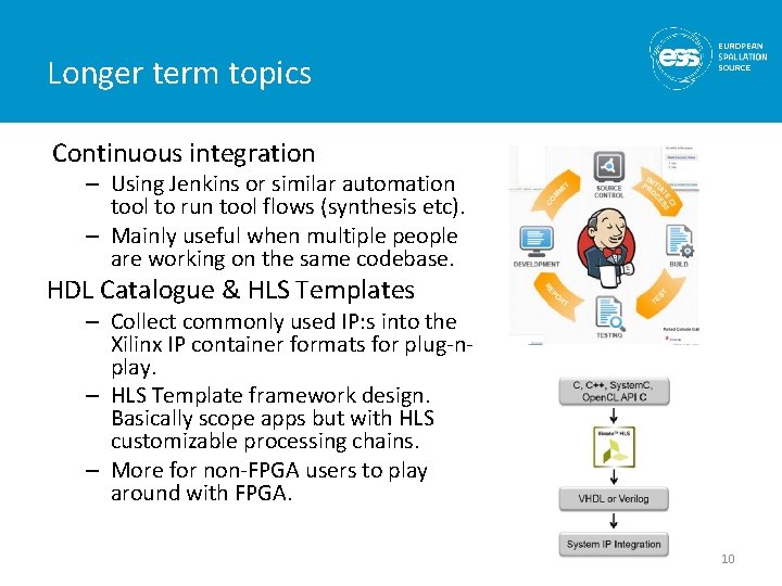 Longer term topics Continuous integration – Using Jenkins or similar automation tool to run