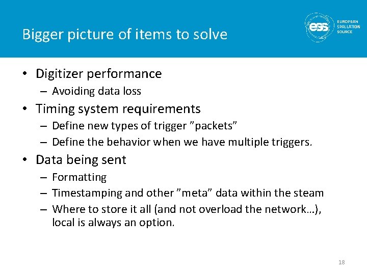 Bigger picture of items to solve • Digitizer performance – Avoiding data loss •