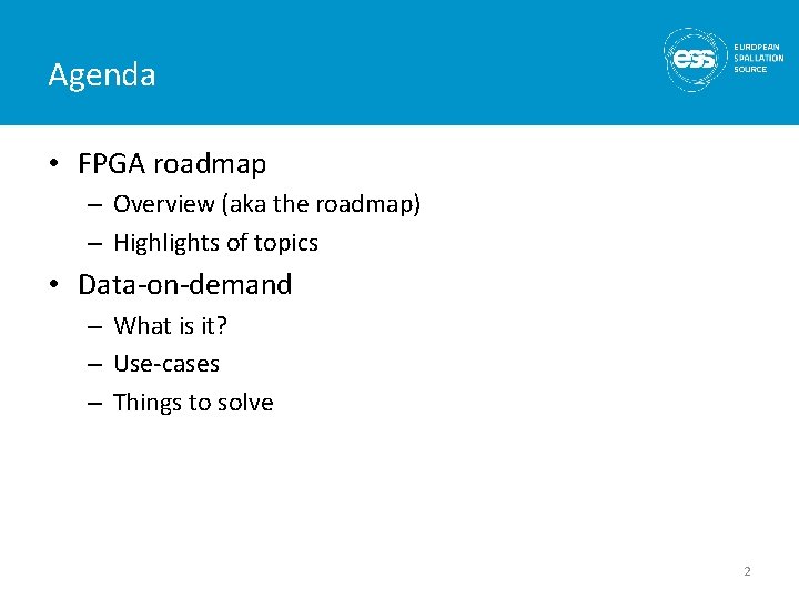 Agenda • FPGA roadmap – Overview (aka the roadmap) – Highlights of topics •