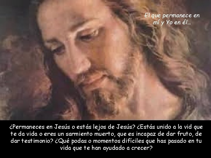 El que permanece en mí y Yo en él… ¿Permaneces en Jesús o estás