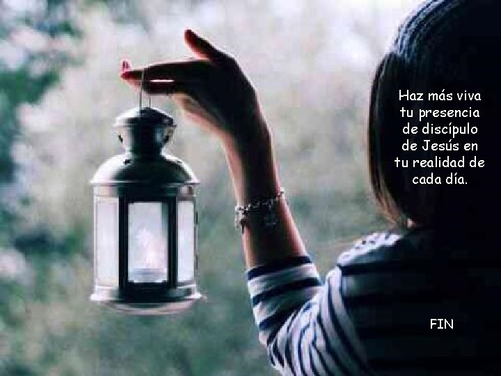 Haz más viva tu presencia de discípulo de Jesús en tu realidad de cada