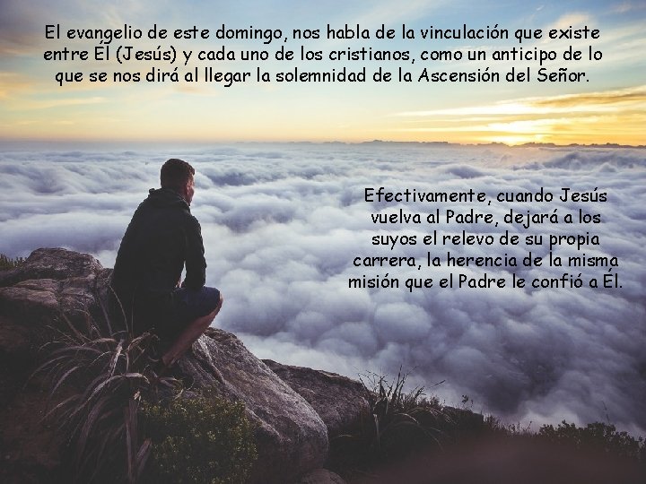 El evangelio de este domingo, nos habla de la vinculación que existe entre Él