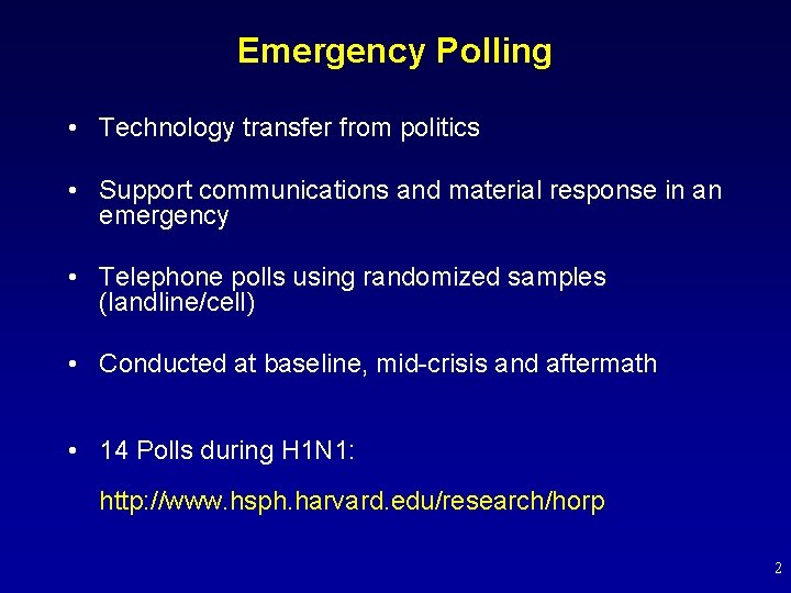 Emergency Polling • Technology transfer from politics • Support communications and material response in