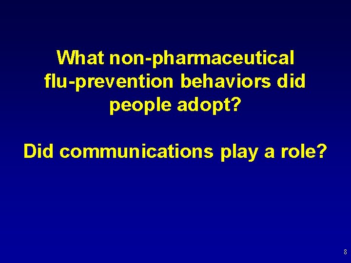 What non-pharmaceutical flu-prevention behaviors did people adopt? Did communications play a role? 8 