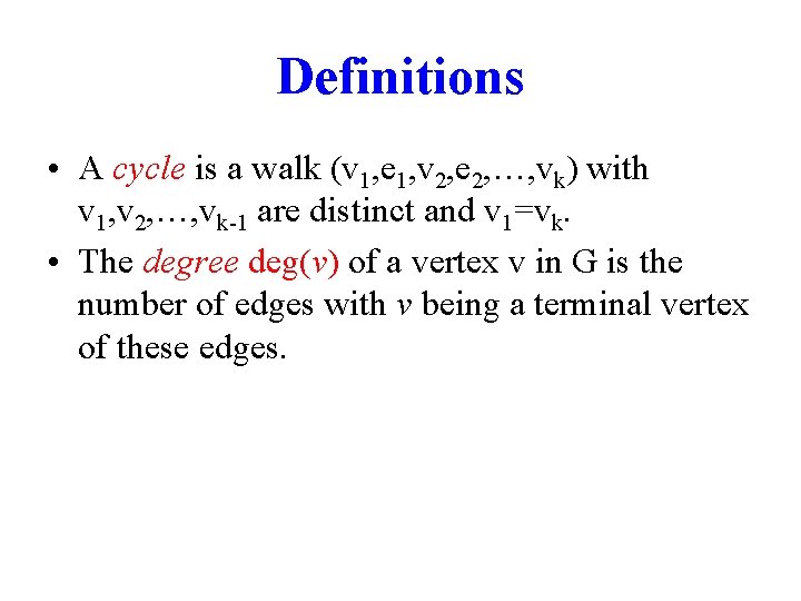 Definitions • A cycle is a walk (v 1, e 1, v 2, e