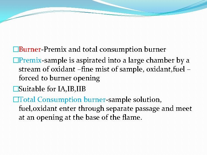 �Burner-Premix and total consumption burner �Premix-sample is aspirated into a large chamber by a