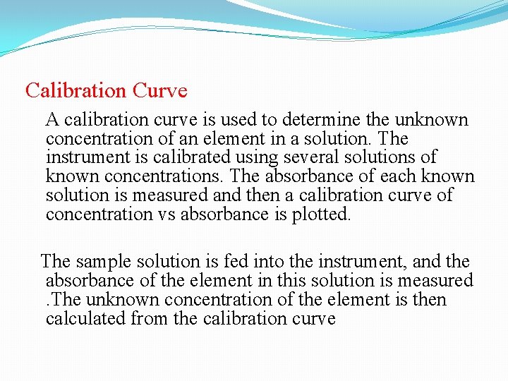 Calibration Curve A calibration curve is used to determine the unknown concentration of an
