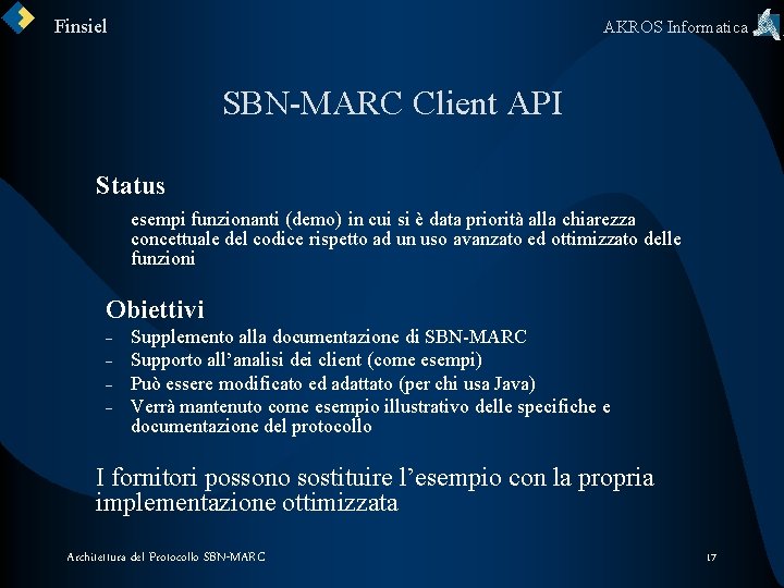 Finsiel AKROS Informatica SBN-MARC Client API Status esempi funzionanti (demo) in cui si è