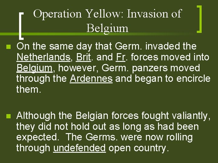 Operation Yellow: Invasion of Belgium n On the same day that Germ. invaded the