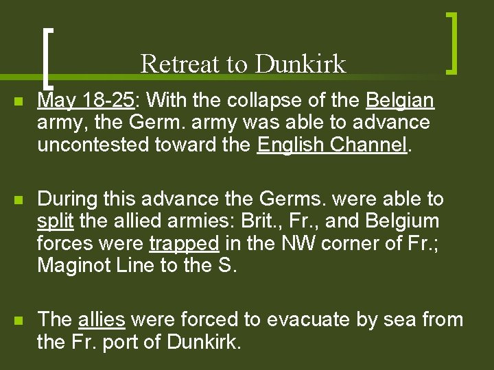 Retreat to Dunkirk n May 18 -25: With the collapse of the Belgian army,