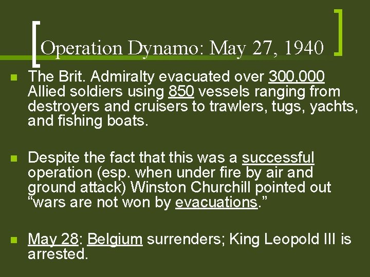 Operation Dynamo: May 27, 1940 n The Brit. Admiralty evacuated over 300, 000 Allied