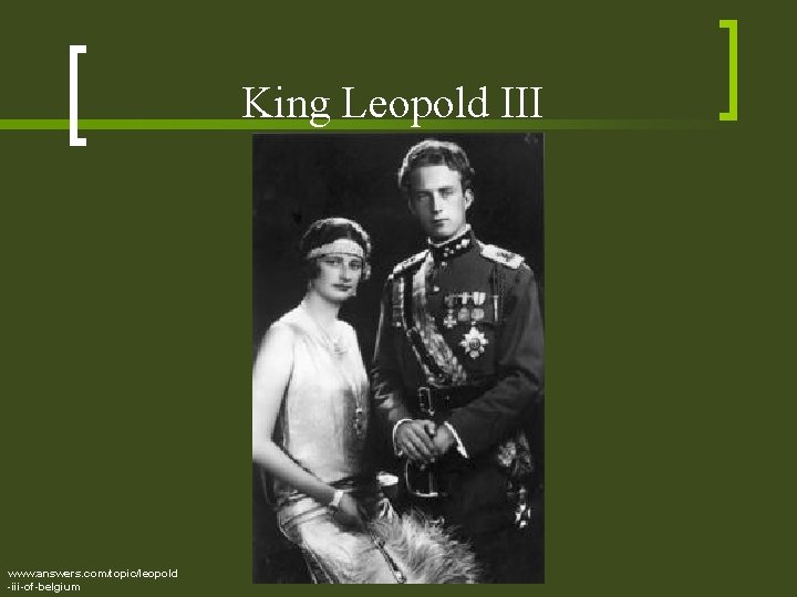 King Leopold III www. answers. com/topic/leopold -iii-of-belgium 