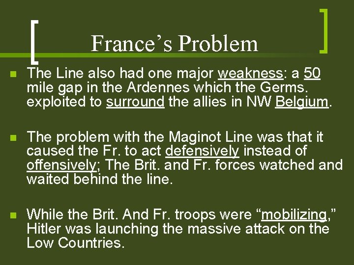 France’s Problem n The Line also had one major weakness: a 50 mile gap