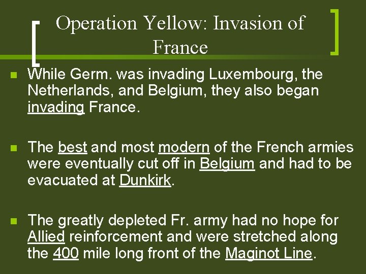 Operation Yellow: Invasion of France n While Germ. was invading Luxembourg, the Netherlands, and