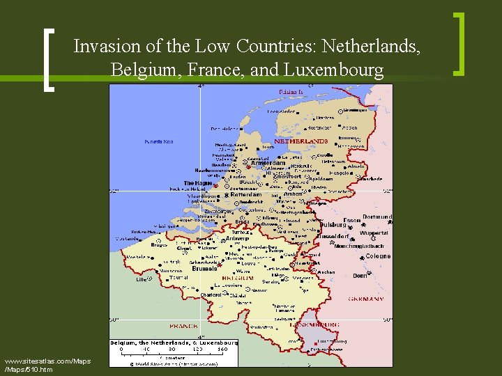Invasion of the Low Countries: Netherlands, Belgium, France, and Luxembourg www. sitesatlas. com/Maps/510. htm