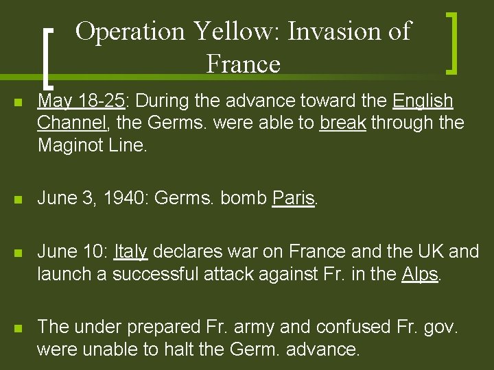 Operation Yellow: Invasion of France n May 18 -25: During the advance toward the