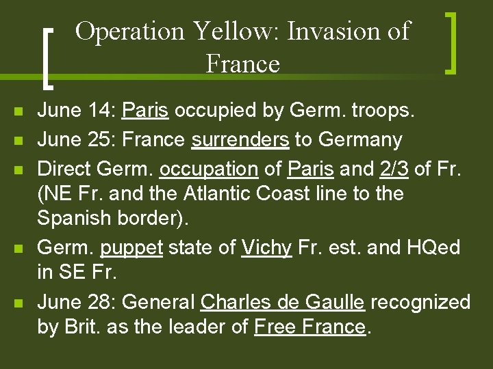 Operation Yellow: Invasion of France n n n June 14: Paris occupied by Germ.