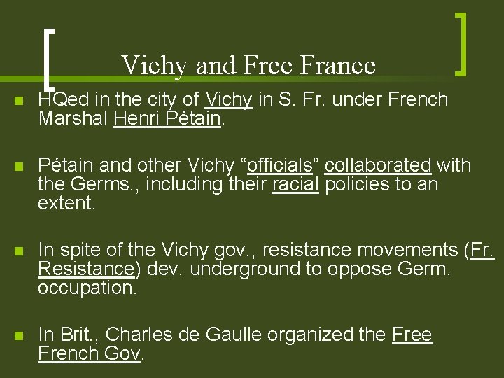 Vichy and Free France n HQed in the city of Vichy in S. Fr.