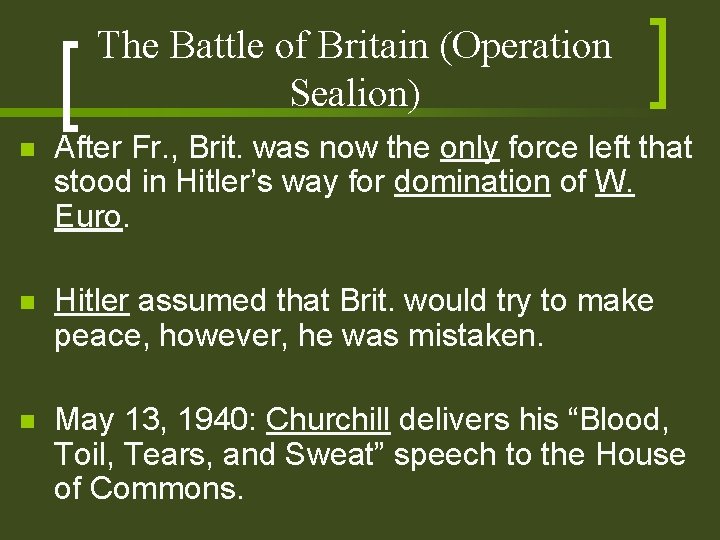 The Battle of Britain (Operation Sealion) n After Fr. , Brit. was now the