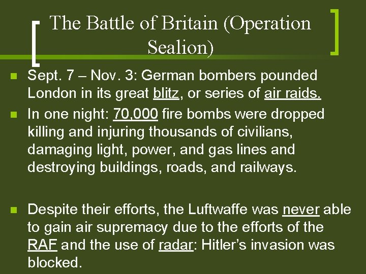 The Battle of Britain (Operation Sealion) n n n Sept. 7 – Nov. 3: