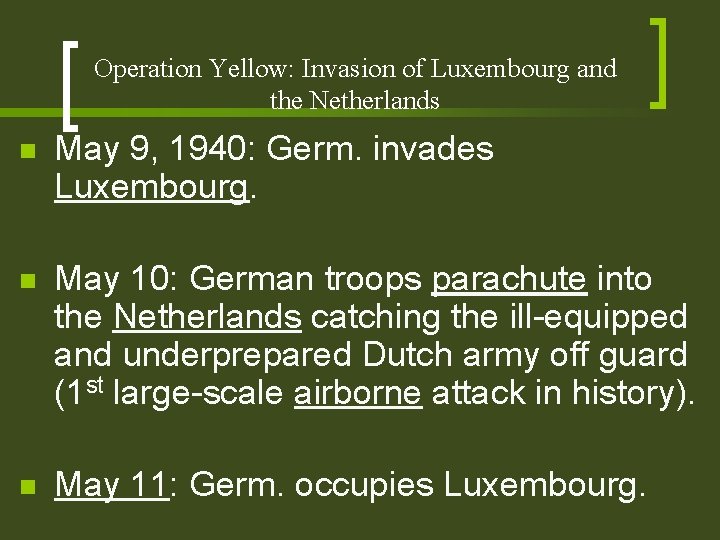 Operation Yellow: Invasion of Luxembourg and the Netherlands n May 9, 1940: Germ. invades