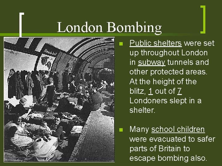 London Bombing n Public shelters were set up throughout London in subway tunnels and