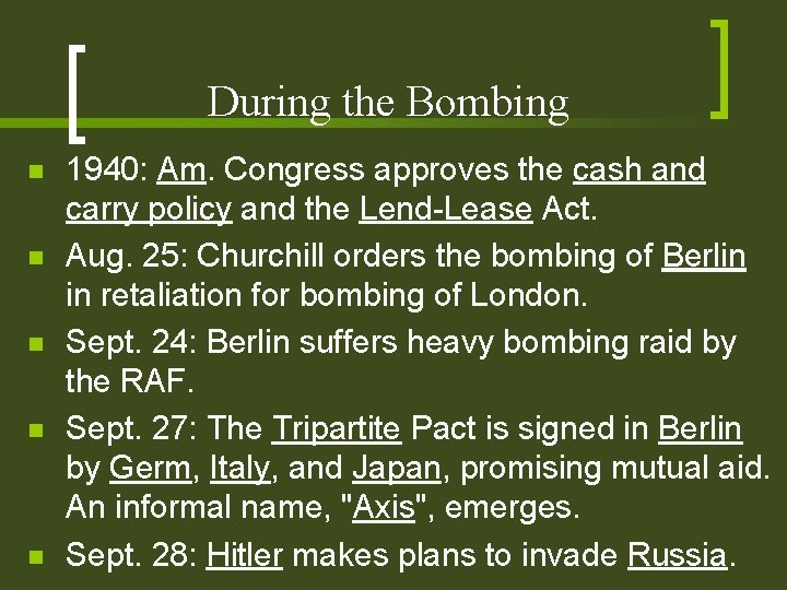 During the Bombing n n n 1940: Am. Congress approves the cash and carry