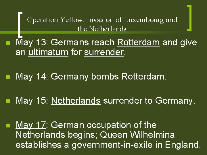 Operation Yellow: Invasion of Luxembourg and the Netherlands n May 13: Germans reach Rotterdam