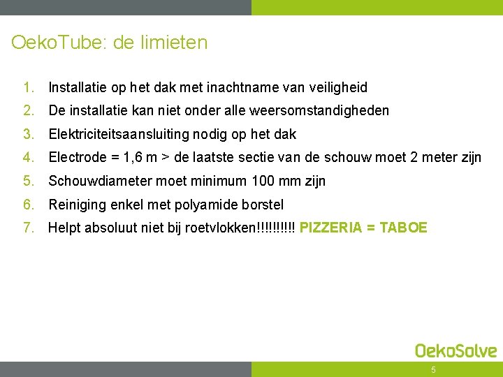 Oeko. Tube: de limieten 1. Installatie op het dak met inachtname van veiligheid 2.