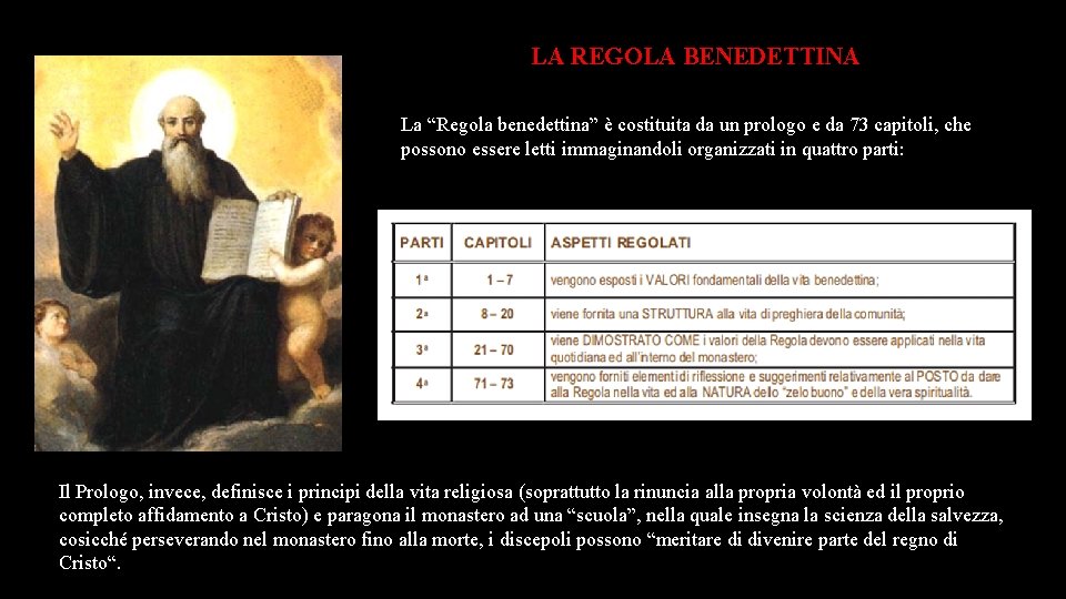 LA REGOLA BENEDETTINA La “Regola benedettina” è costituita da un prologo e da 73