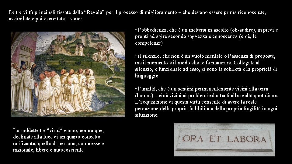 Le tre virtù principali fissate dalla “Regola” per il processo di miglioramento – che